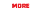 MORE