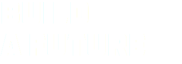 BUILD a future